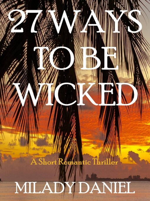 Title details for 27 Ways to Be Wicked by Milady Daniel - Available